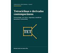 Tetraciclinas e derivados contemporâneos: Farmacologia, uso clínico, segurança, resistência bacteriana e stewardship (Farmacologia Clínica Essencial)