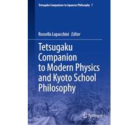 Tetsugaku Companion to Modern Physics and Kyoto School Philosophy: 7 (Tetsugaku Companions to Japanese Philosophy, 7)