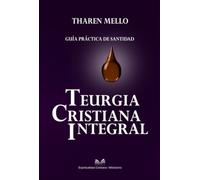 Teurgia Cristiana Integral - Guía Práctica de Santidad
