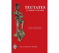 Teutates: el héroe fundador: Y el culto heroico al antepasado en Hispania y en la Keltiké. (Bibliotheca Archaeologica Hispana.)