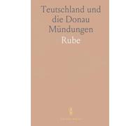 Teutschland und die Donau Mündungen: Ein Beitrag zur Beleuchtung der Äusseren Verhältnisse des Vaterlandes und der Europäischen Civilisation