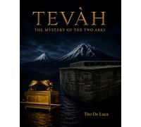 TEVÀH: the mystery of the two arks: From Mount Ararat to Israel through Armenia