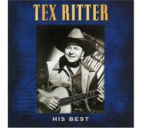 Tex Ritter - His Best by Ritter, Tex (2007) Audio CD