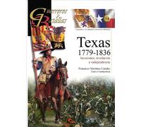 TEXAS 1779-1836: INVASIONES, REVOLUCIÓN E INDEPENDENCIA: 154 (GUERREROS Y BATALLAS)
