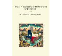 Texas: A Tapestry of History and Experience (Classic Books)