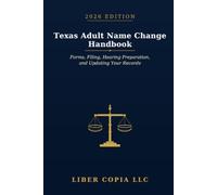 Texas Adult Name Change Handbook: 2026 Edition - Forms, Filing, Hearing Preparation, and Updating Your Records
