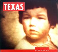 Texas - Alone With You