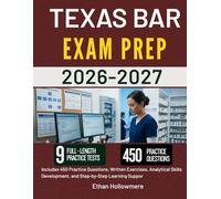 TEXAS BAR EXAM PREP 2026-2027: Includes 450 Practice Questions, Written Exercises, Analytical Skills Development, and Step-by-Step Learning Suppor