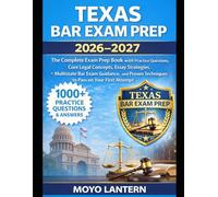 TEXAS BAR EXAM PREP 2026-2027: The Complete Exam Prep Book with Practice Questions, CoreLegalConcepts, Essay Strategies, Multistate Bar ExamGuidance, andProvenTechniques to Pass on Your First Attempt