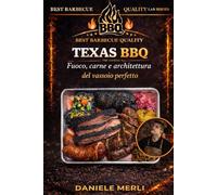 TEXAS BBQ: Fuoco, carne e architettura del vassoio perfetto (Best Barbecue Quality Lab Series)