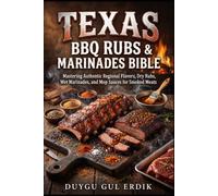 TEXAS BBQ RUBS & MARINADES BIBLE: Mastering Authentic Regional Flavors, Dry Rubs, Wet Marinades, and Mop Sauces for Smoked Meats (The Smoke & Stone Series)