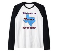 Texas, Bienvenido a. Ahora Vete a casa Camiseta Manga Raglan