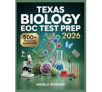 Texas Biology EOC Test Prep 2026: Comprehensive Content Review, Practice Test Bank, Answer Keys, and Detailed Explanations