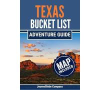 Texas Bucket List Adventure Guide: 101 Places to Explore for Authentic Adventures and Unforgettable Memories