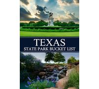 Texas Bucket List: Explore and Record Every Texas State Park with This Fun and Functional Travel Journal (USA State Park Adventures)