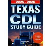 TEXAS CDL STUDY GUIDE 2025-2026: Comprehensive Handbook and Practice Tests to pass your Texas Commercial Driver's License Exam