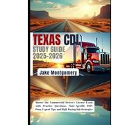 Texas CDL Study Guide 2025-2026: Master the Commercial Driver’s License Exam with Practice Questions, State-Specific DMV Prep, Expert Tips, and High-Paying Job Strategies