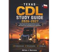 Texas CDL Study Guide 2026-2027: Exam Prep for the Commercial Driver's License with Practice Tests and Detailed Answer Explanations