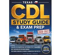 Texas CDL Study Guide & Exam Prep 2026-2027: Texas DPS-Style Practice Tests, Class A, B & C + All Endorsements | 600+ Questions with Explained Answers ... & Combination (Audio + Online Simulator)