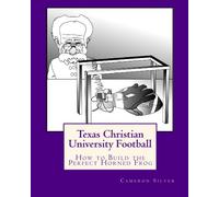 Texas Christian University Football: How to Build the Perfect Horned Frog