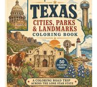 Texas Cities, Parks & Landmarks Coloring Book: A Coloring Road Trip Across the Lone Star State
