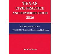 Texas Civil Practice and Remedies Code 2026: Current Statutory Text Updated for Legal and Professional Reference