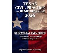 Texas Civil Practice and Remedies Code 2026 Student & Bar Review Edition: Structured for Academic Study and Exam Preparation