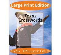 Texas Crosswords Large Print: Crossword Puzzles Easy to Read Print about The State of Texas and more | Large Print Edition | 8.5x11 inches, 110 pages ... Gift for Vacations, Holiday, and Spare Time.