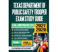 Texas Department of Public Safety Trooper Exam Study Guide 2027-2028: Comprehensive Review, Proven Strategies, 6 Full-Length Practice Tests, Detailed ... for the DPS Trooper Trainee Entrance Exam