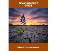 Texas Divorce Guide: A Do-It-Yourself Manual