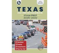Texas DMV Driver’s Handbook & Exam Prep: Easy-to-Follow Guide to Pass Your Permit Test - Includes 400 Practice Questions and Real Exam Strategies (Full Color)