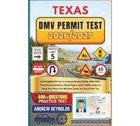 TEXAS DMV PERMIT TEST 2026/2027: A Complete Driver’s License Study Guide with 400+ Practice Questions, Road Signs, and Traffic Laws to Help You Pass the Written Exam on Your First Try