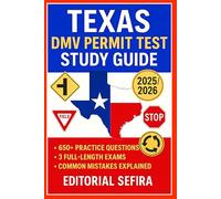 Texas DMV Permit Test Study Guide 2025/2026: 650+ Practice Questions, 3 Full Length Exams, Answer Explanations, Common Mistakes Texas-Only (DPS)
