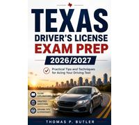 TEXAS DRIVER’S LICENSE EXAM PREP 2026/2027: Practical Tips and Techniques for Acing Your Driving Test