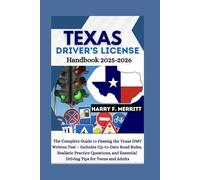 Texas Driver’s License Handbook 2025-2026: The Complete Guide to Passing the Texas DMV Written Test - Includes Up-to-Date Road Rules, Realistic ... Driving Tips for Teens (DMV MASTERY SERIES)