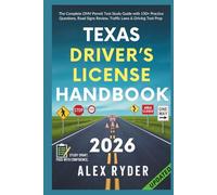 Texas Driver’s License Handbook: The Complete DMV Permit Test Study Guide with 150+ Practice Questions, Road Signs Review, Traffic Laws & Driving Test ... RYDER'S ULTIMATE DRIVER'S LICENSE HANDBOOK)