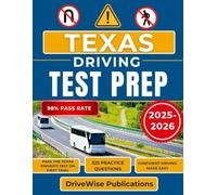 Texas Driving Test Prep 2025-2026: Your all-in-one manual for test success with prep on rules, traffic signs and road safety made simple: 3 (Driver Success Guides)