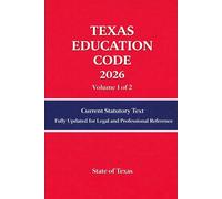 Texas Education Code 2026: Current Statutory Text Updated for Legal and Professional Reference Volume 1