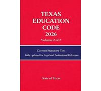 Texas Education Code 2026: Current Statutory Text Updated for Legal and Professional Reference Volume 2