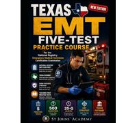 TEXAS EMT FIVE-TEST PRACTICE COURSE: For the National Registry Emergency Medical Technician Certification Examination