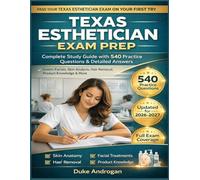 Texas Esthetician Exam Prep 2026/2027: Study Guide to Facials, Skin, Hair Analysis and Product Knowledge with 540 Practice Test and Detailed Answers