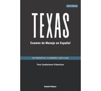 Texas Examen de Manejo en Español: Guía para Conductores Primerizos: Apruebe en su Primer Intento - 404 Preguntas, 5 Exámenes Completos y Explicaciones Claras