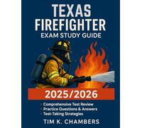 TEXAS FIREFIGHTER EXAM STUDY GUIDE 2025/2026: Master Every Step Toward Certification and Career Success