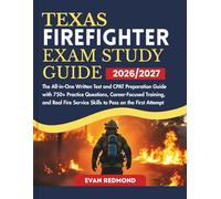 TEXAS FIREFIGHTER EXAM STUDY GUIDE 2026/2027: The All-in-One Written Test and CPAT Preparation Guide with 750+ Practice Questions, Career-Focused ... Service Skills to Pass on the First Attempt