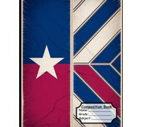 Texas Flag Notebook: Lone Star State Composition Book for School, Journaling, Notes, Planning, and Daily Writing