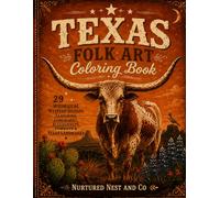 Texas Folk Art Coloring Book: 29 Whimsical Western Designs Featuring Longhorns, Bluebonnets, Wildflowers, Cowboys, Cowgirls, and Texas Landmarks