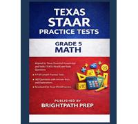 Texas Grade 5 Math STAAR Practice Tests: 4 Full-Length Practice Tests · 160 Questions · Aligned to Texas Essential Knowledge and Skills (TEKS) (Texas TEKS Practice Tests)