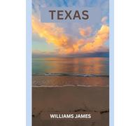 TEXAS GUIDE DE VOYAGE 2026: Découvrez l'esprit, la grandeur et l'âme du Texas en 2026