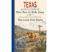 Texas Haiku: Over 200 Original Verses Celebrating the History, Geography, Cities, and Culture of the Lone Star State - A Poetry Gift Book for Texans, Transplants, and Lovers of the American Southwest
