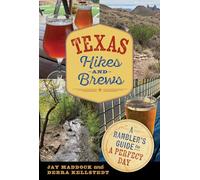 Texas Hikes and Brews: A Rambler's Guide to a Perfect Day (The Texas Experience, Books Made Possible by Sarah '84 and Mark '77 Philpy)